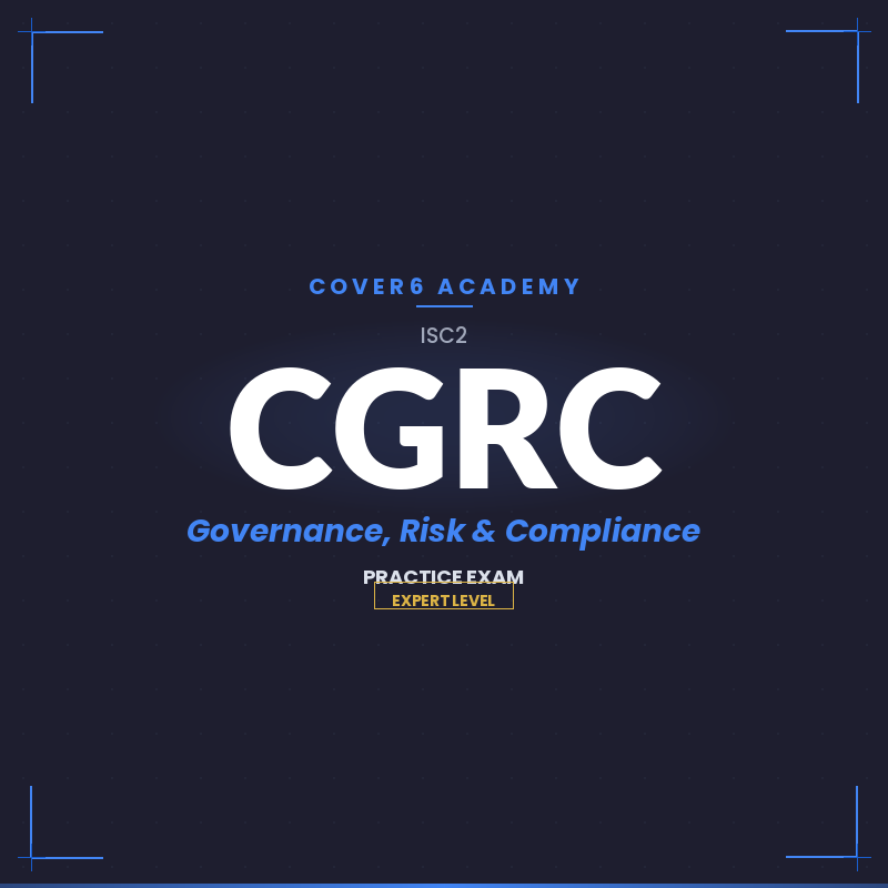 ISC2 CGRC (Certified in Governance, Risk and Compliance) Practice Exam