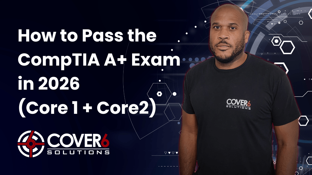 How to Pass the CompTIA A+ Exam in 2026 (Core 1 + Core 2) - Cover6 ...