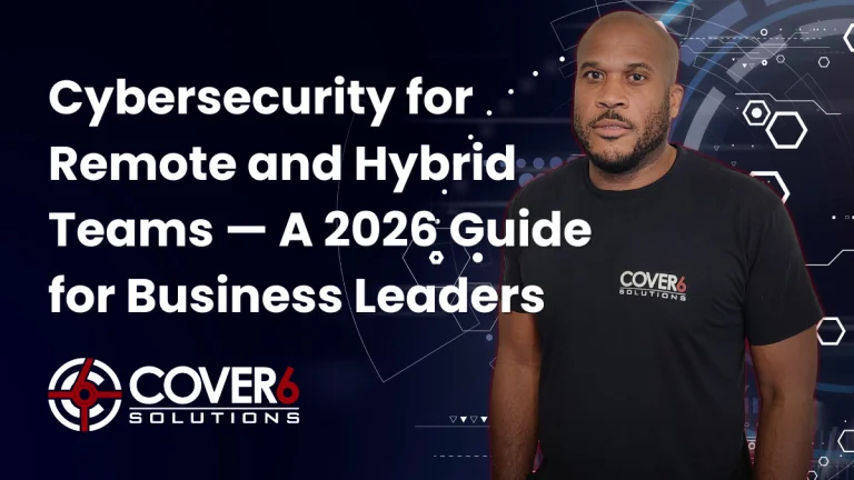 Cybersecurity for Remote and Hybrid Teams — A 2026 Guide for Business Leaders