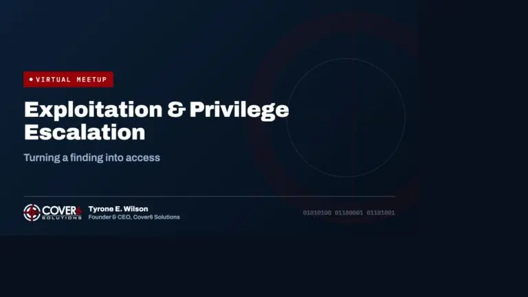 Exploitation and Privilege Escalation: turning a finding into access. Cover6 Community virtual meetup.